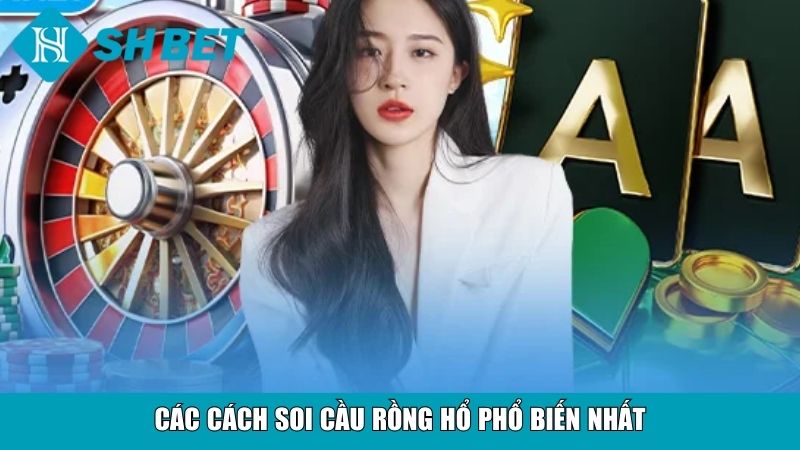 Các cách soi cầu rồng hổ phổ biến nhất