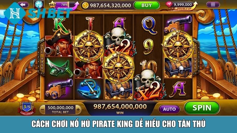 Cách chơi nổ hũ Pirate King dễ hiểu cho tân thủ