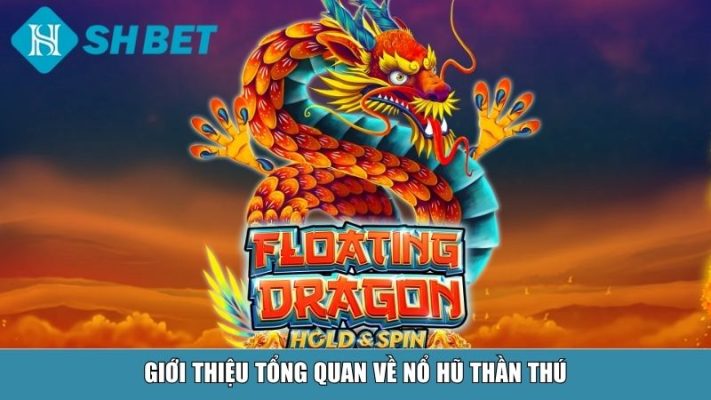 Giới thiệu tổng quan về nổ hũ Thần Thú