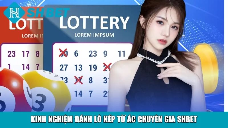 Kinh nghiệm đánh lô kép từ ác chuyên gia SHBET