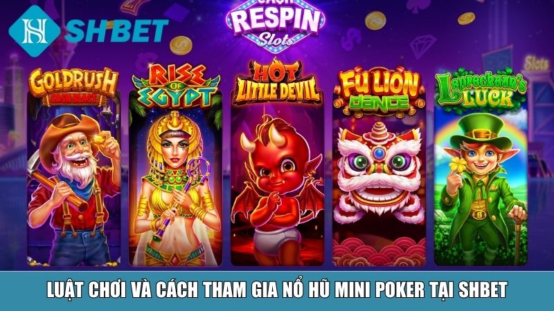 Luật chơi và cách tham gia nổ hũ Mini Poker tại SHBET